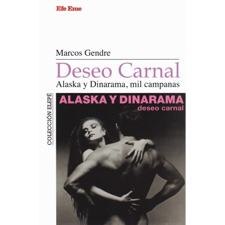 LIBRO. Deseo carnal. Alaska y Dinarama,mil campanas