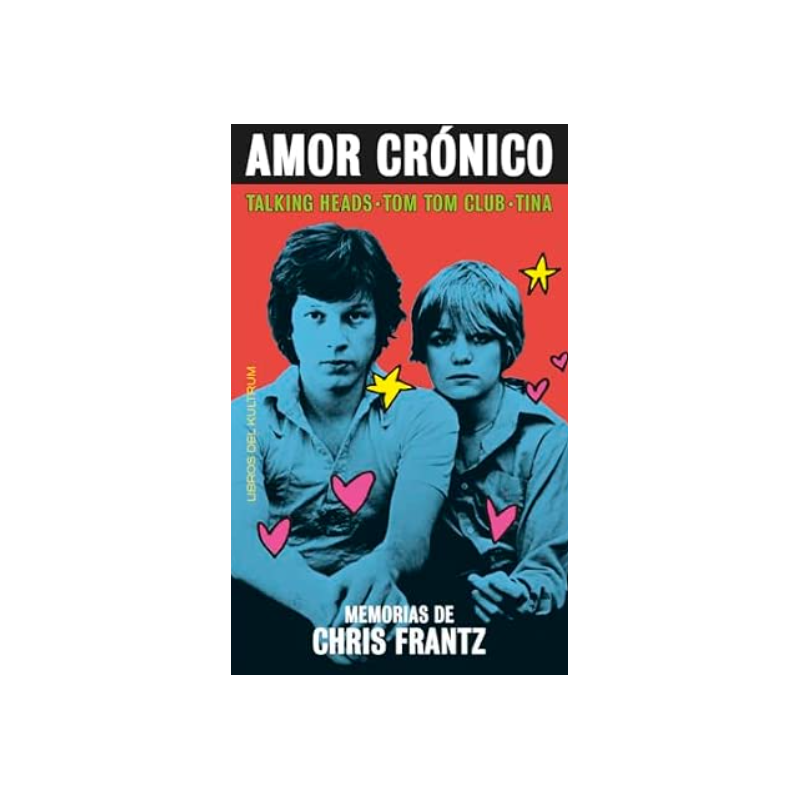 LIBRO. Amor crónico. Memorias de Chris Frantz