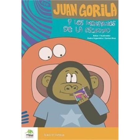 Libro. JUAN GORILA Y LOS MONSTRUOS DE LA OSCURIDAD