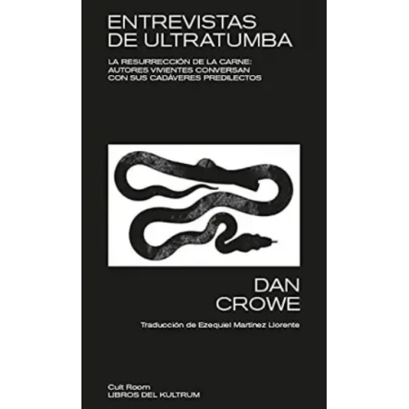 LIBRO. Entrevistas de ultratumba. La resurrección de la carne: autores vivientes conversan con sus cadáveres predilectos