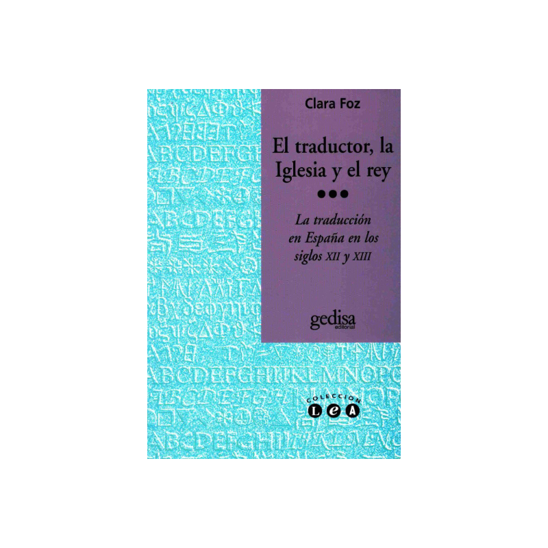 LIBRO. El traductor, la iglesia y el rey La traducción en España en los siglos XII y XIII