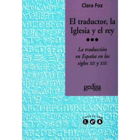 LIBRO. El traductor, la iglesia y el rey La traducción en España en los siglos XII y XIII