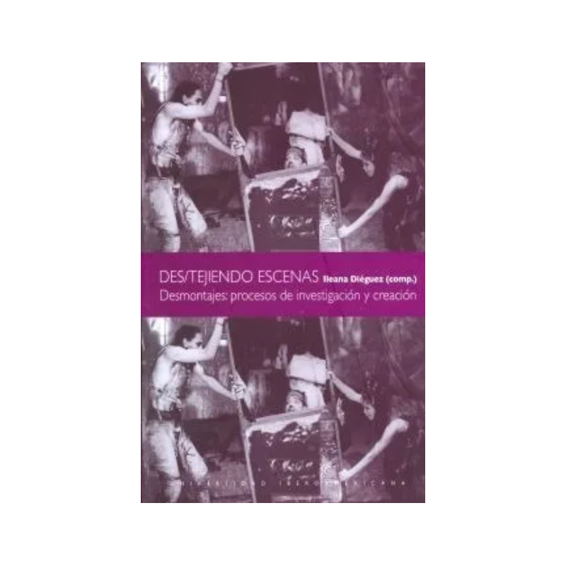 Libro. Des/tejiendo escenas. Desmontajes Procesos De Investigación