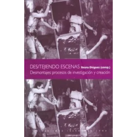 Libro. Des/tejiendo escenas. Desmontajes Procesos De Investigación