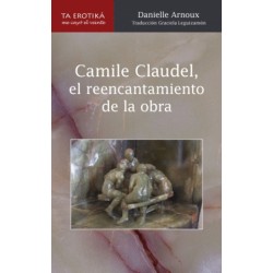 Libro. Camille Claudel, Reencantamiento de la obra