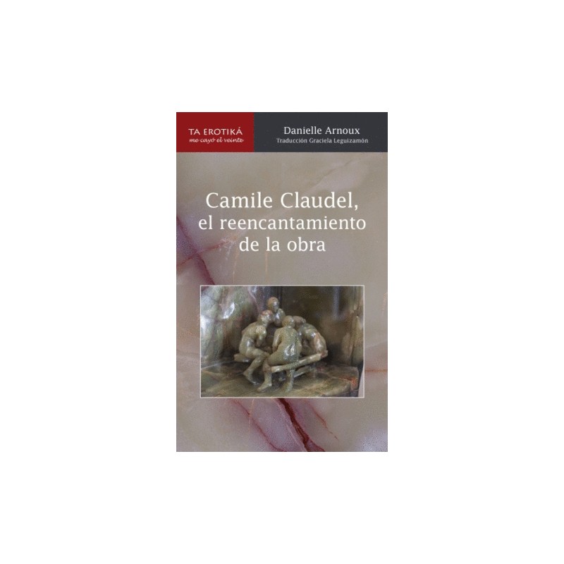 Libro. Camille Claudel, Reencantamiento de la obra
