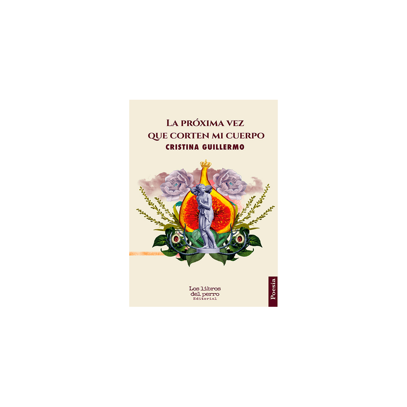Libro. La próxima vez que corten mi cuerpo – Cristina Guillermo