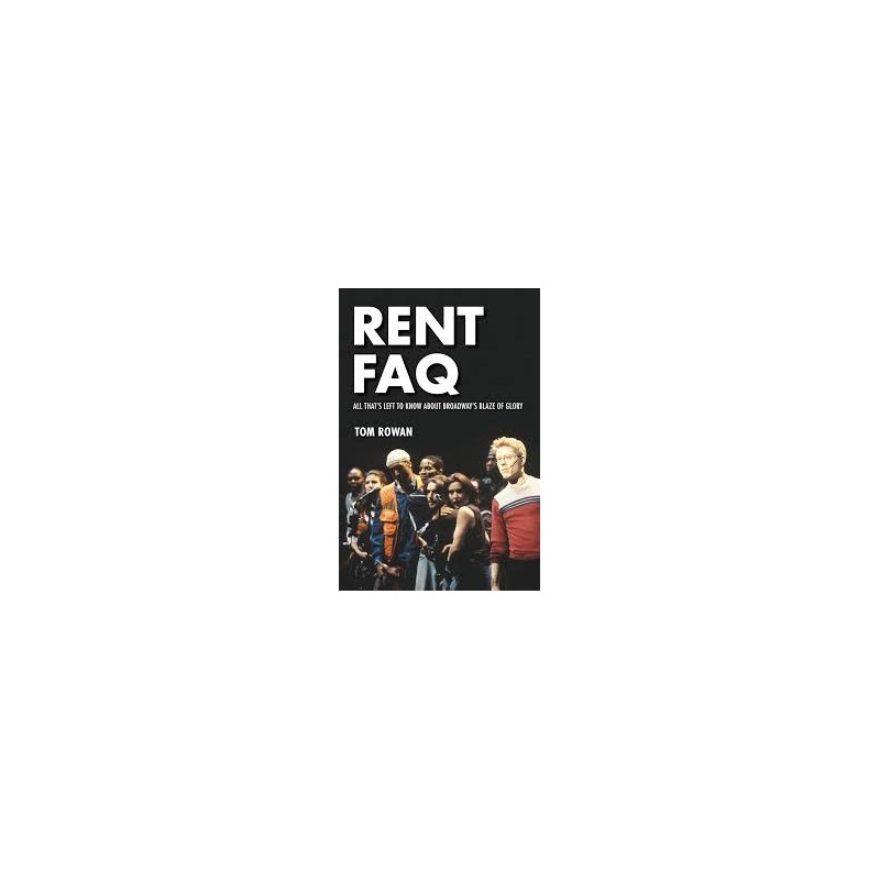 Libro. Rent FAQ All That's Left to Know About Broadway's Blaze of Glory