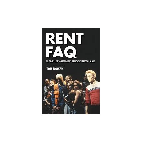 Libro. Rent FAQ All That's Left to Know About Broadway's Blaze of Glory