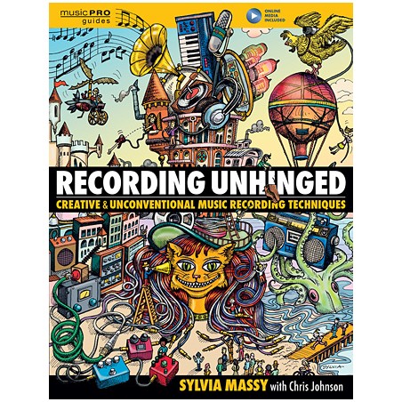 Libro. Recording Unhinged Creative and Unconventional Music Recording Techniques