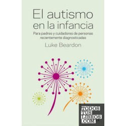 Libro. El Autismo en la Infancia. Para Padres y Cuidadores de Personas recientemente diagnosticadas