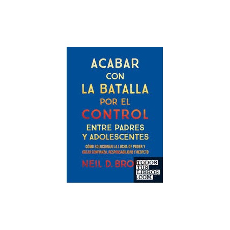 Libro. Acabar con la batalla por el control entre padres y adolescentes