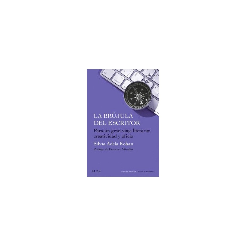Libro. La brújula del escritor Para un gran viaje literario: creatividad y oficio