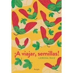 Libro. ¡A VIAJAR, SEMILLAS! Lorena Ruiz