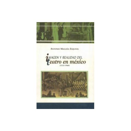 Libro. Imagen y realidad del teatro en México (1533-1960)