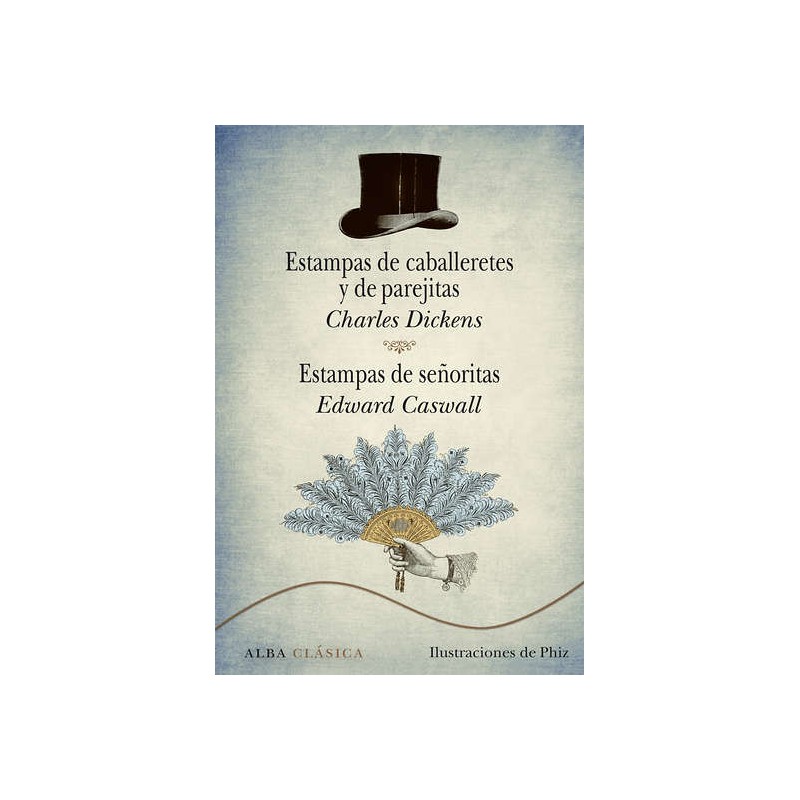Libro. Estampas de caballeretes y de parejitas. Estampas de señoritas Charles Dickens · Edward Caswall
