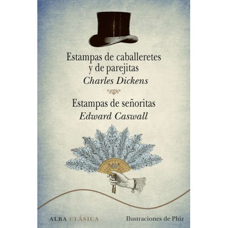 Libro. Estampas de caballeretes y de parejitas. Estampas de señoritas Charles Dickens · Edward Caswall