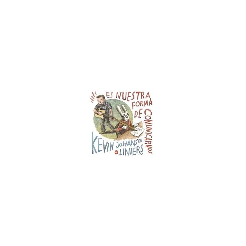 Libro. ES NUESTRA FORMA DE COMUNICARNOS. Kevin Johansen y Liniers