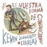 Libro. ES NUESTRA FORMA DE COMUNICARNOS. Kevin Johansen y Liniers