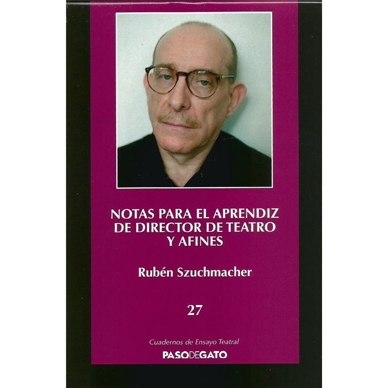 CUADERNILLO ENSAYO TEATRAL 27. NOTAS PARA EL APRENDIZ DE DIRECTOR DE TEATRO Y AFINES