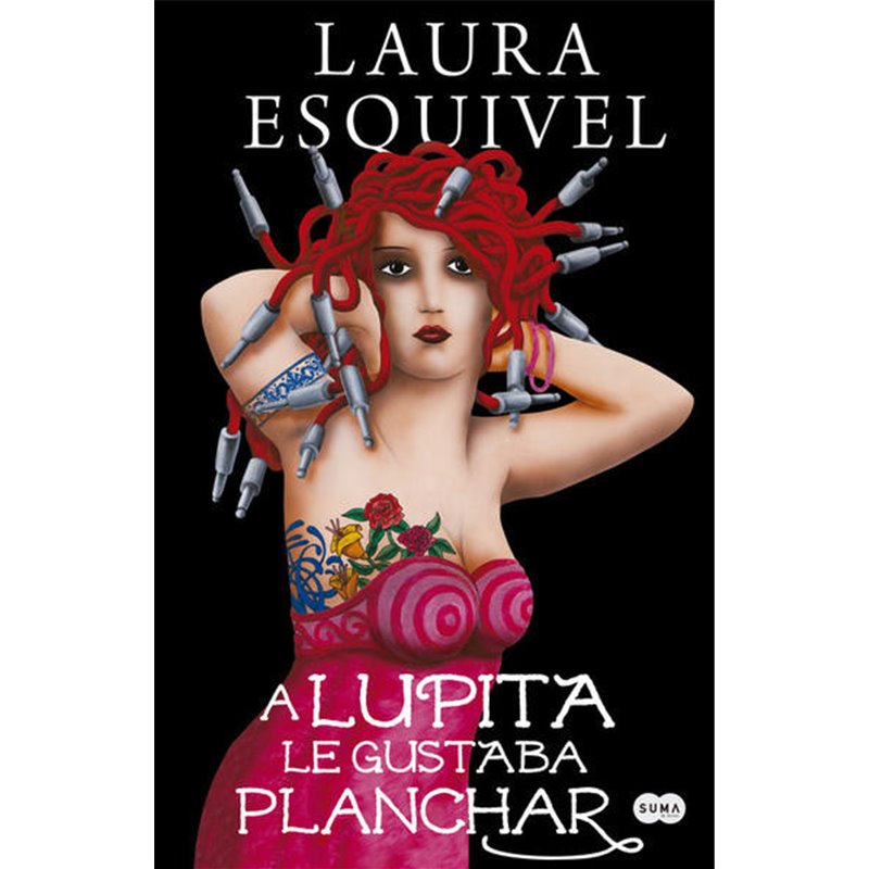 Libro. A LUPITA LE GUSTABA PLANCHAR. Laura Esquivel