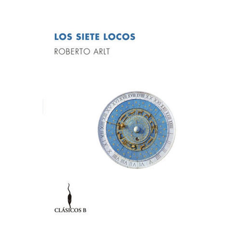 Libro. LOS SIETE LOCOS. Roberto Arlt